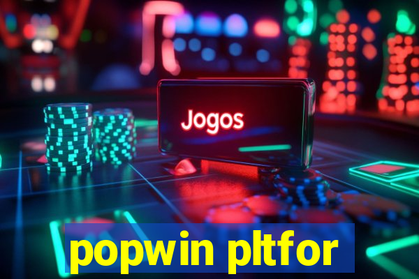 popwin pltfor